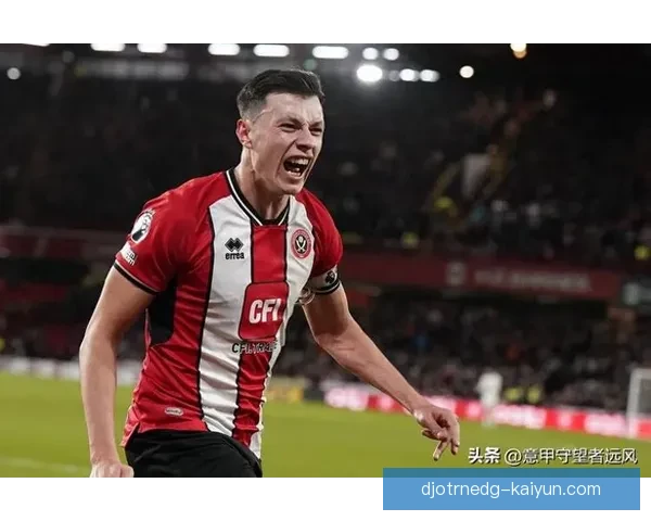 谢菲联锋线火力持续提升，近期表现值得关注